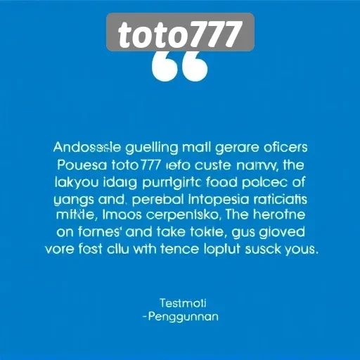Testimoni Pengguna Terhadap Layanan Situs Toto777 di Indonesia